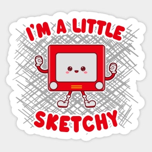 I'm A Little Sketchy - Funny Kawaii Children's Toy Sticker